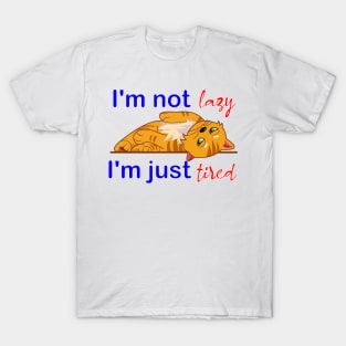 I'm not lazy, I'm just tired T-Shirt